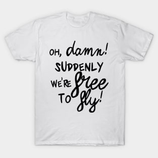 free to fly! T-Shirt